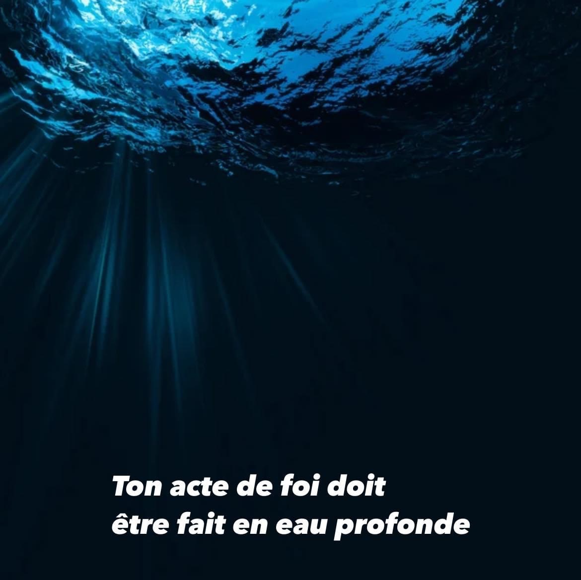 l’image de la profondeur sous-marine est celle de la profondeur de notre foi